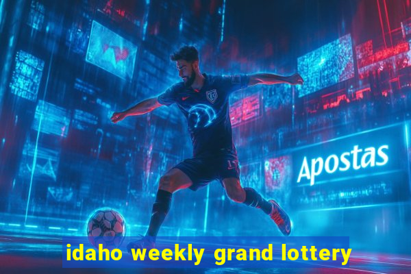 idaho weekly grand lottery