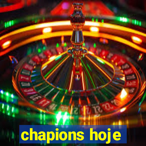 chapions hoje