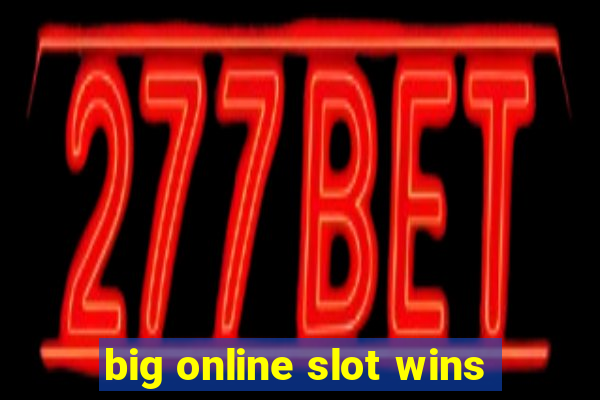 big online slot wins