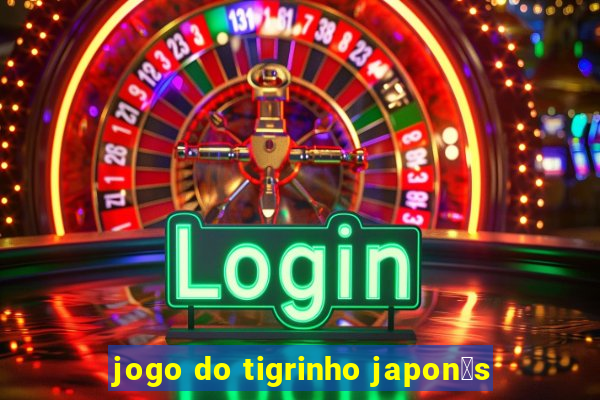 jogo do tigrinho japon锚s