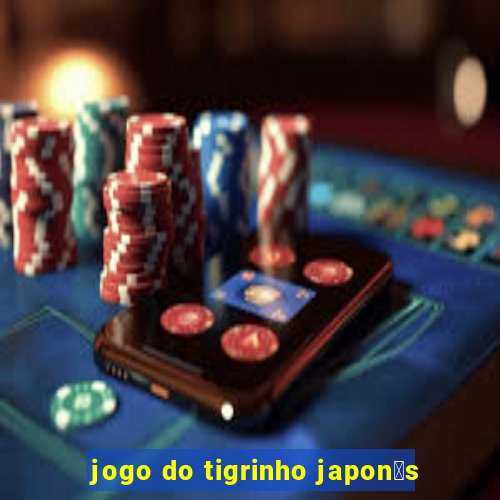 jogo do tigrinho japon锚s