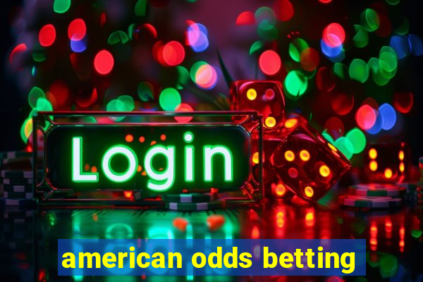 american odds betting