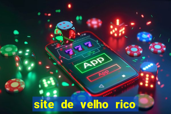 site de velho rico para ganhar pix