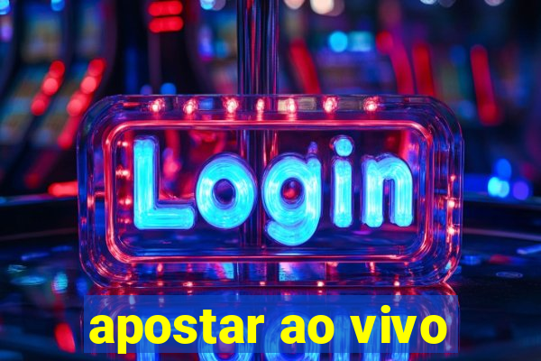 apostar ao vivo