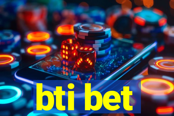 bti bet