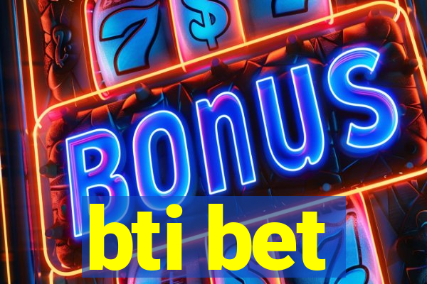 bti bet