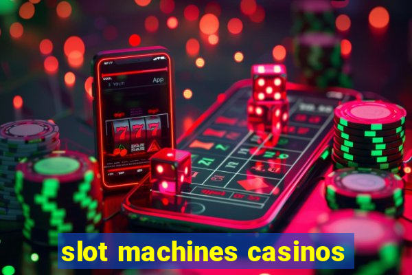 slot machines casinos