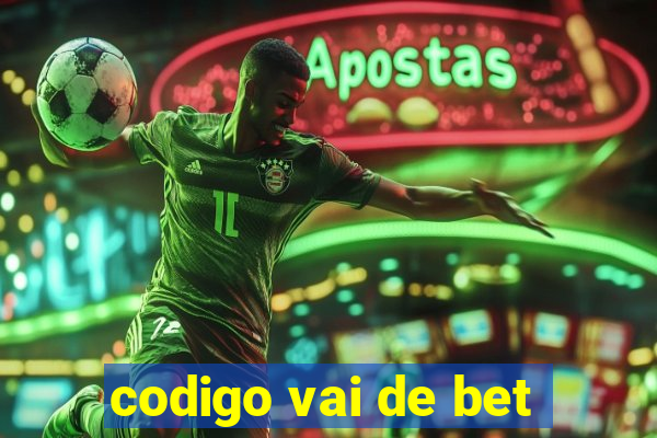 codigo vai de bet