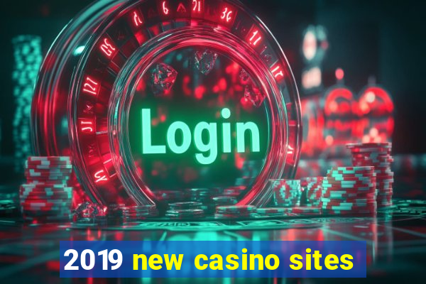 2019 new casino sites