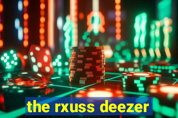 the rxuss deezer