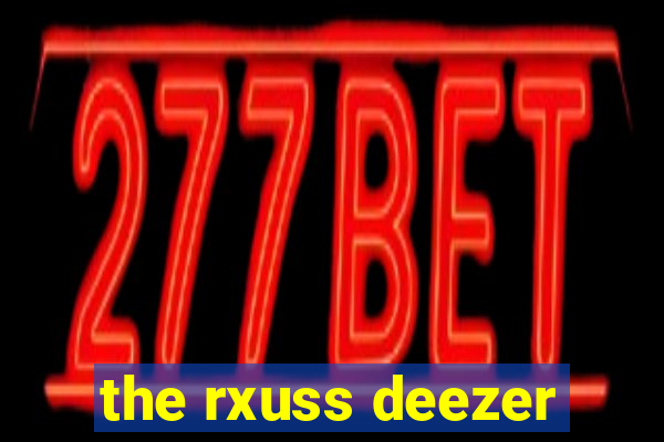 the rxuss deezer