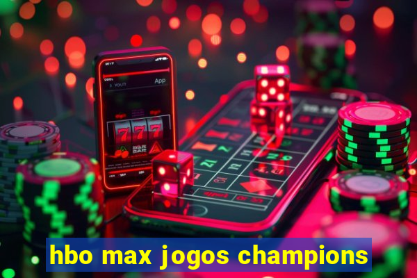 hbo max jogos champions