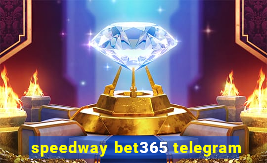 speedway bet365 telegram