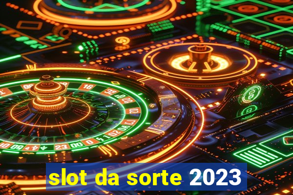 slot da sorte 2023