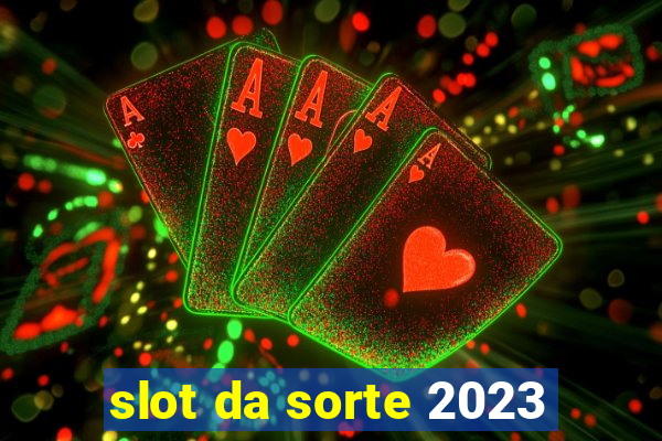 slot da sorte 2023