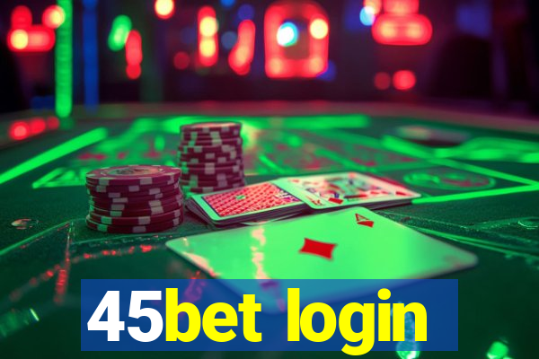 45bet login