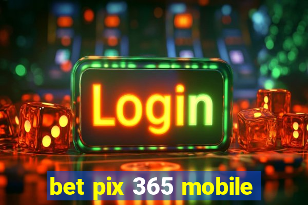 bet pix 365 mobile