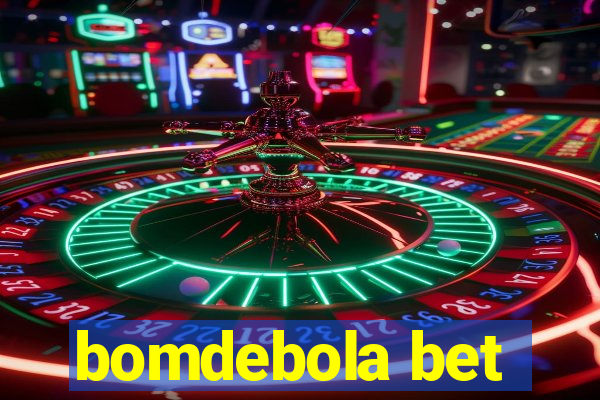 bomdebola bet