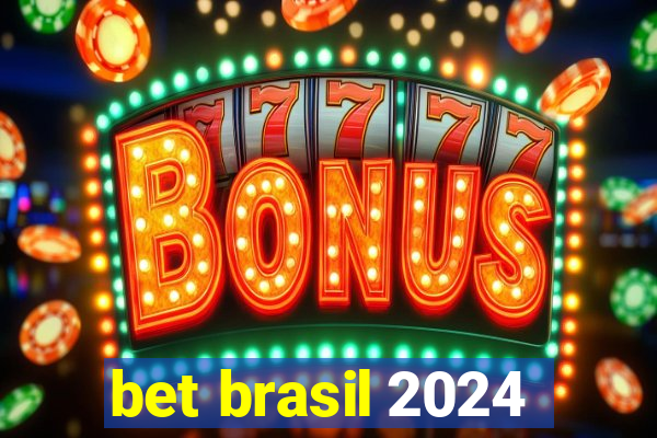 bet brasil 2024