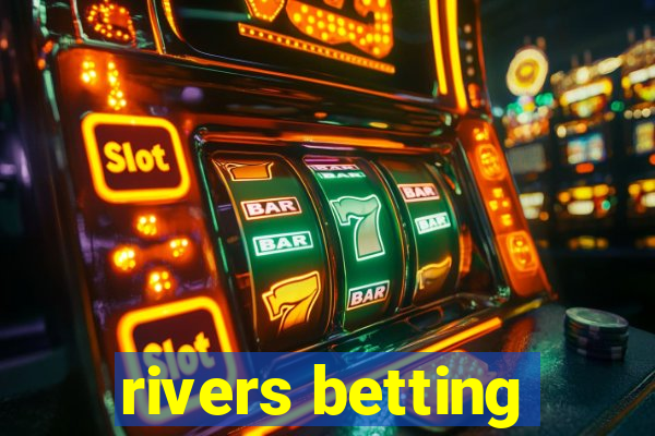 rivers betting