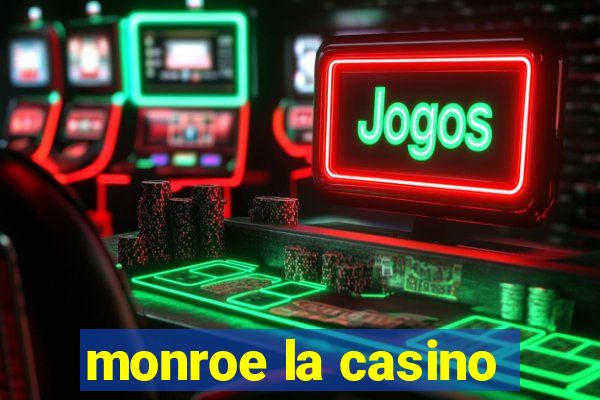 monroe la casino