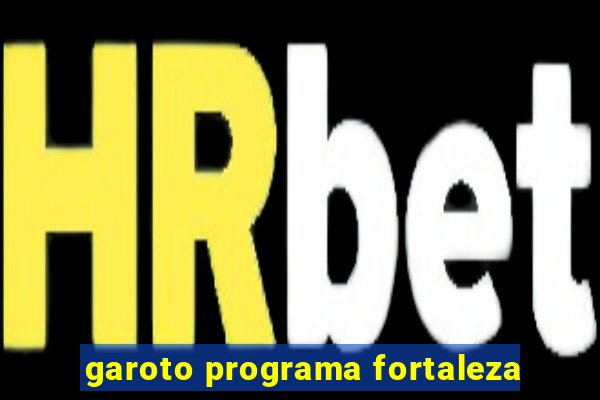 garoto programa fortaleza