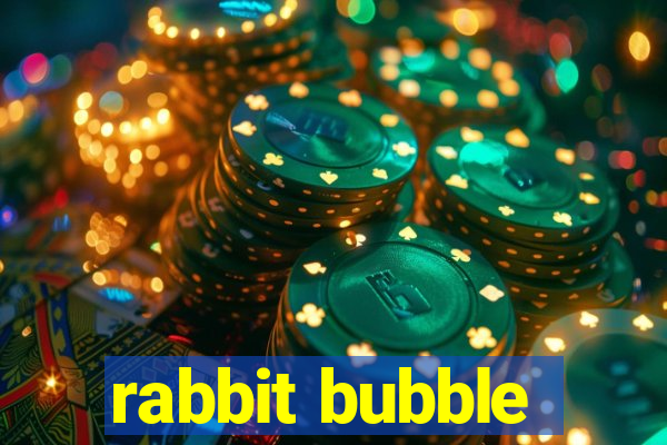 rabbit bubble