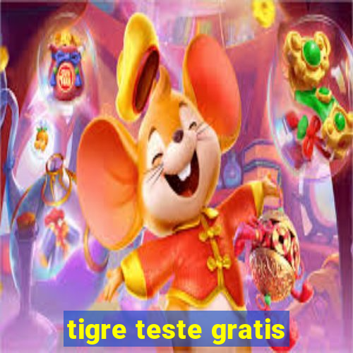 tigre teste gratis