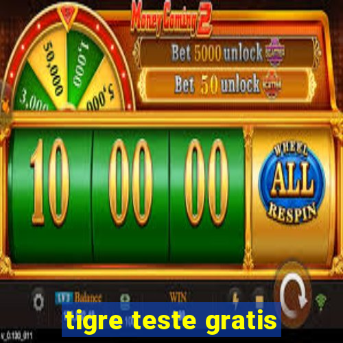 tigre teste gratis