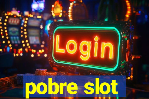 pobre slot