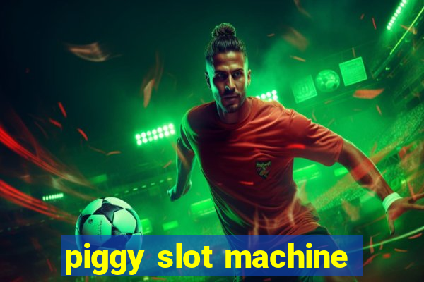 piggy slot machine