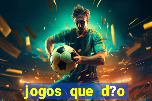 jogos que d?o dinheiro sem depositar