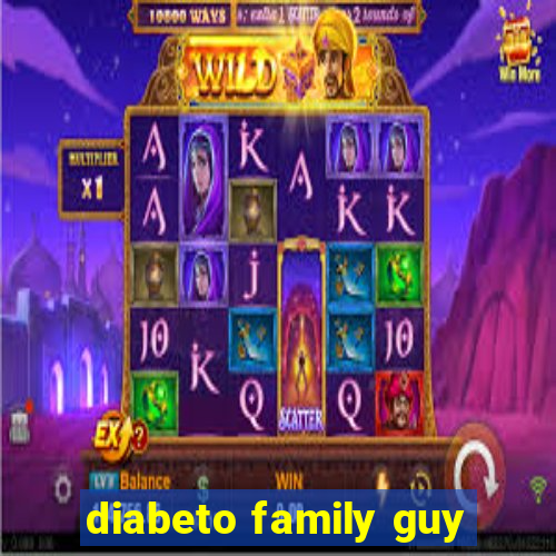 diabeto family guy