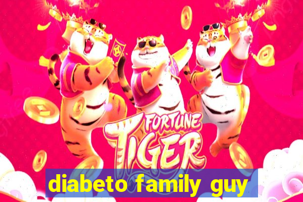 diabeto family guy