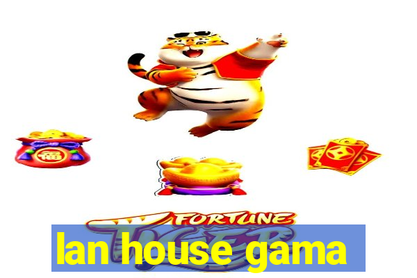 lan house gama