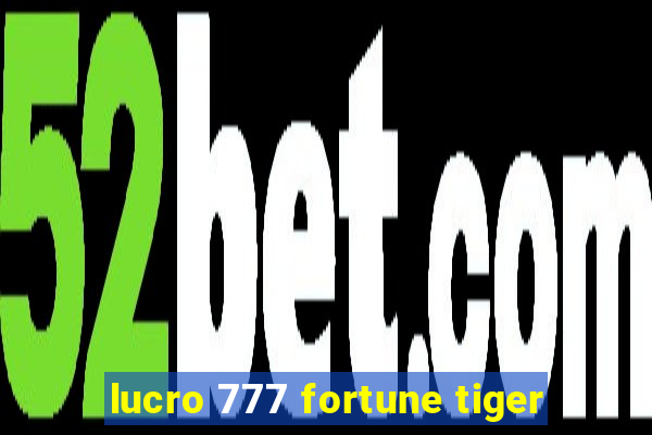 lucro 777 fortune tiger