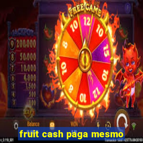 fruit cash paga mesmo