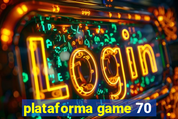 plataforma game 70