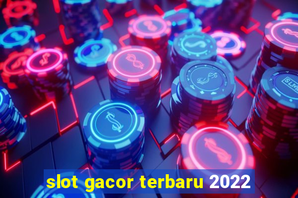 slot gacor terbaru 2022