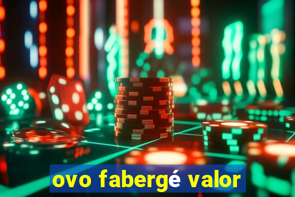 ovo fabergé valor