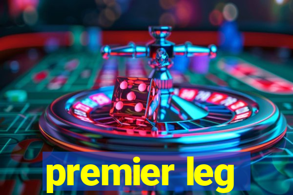 premier leg