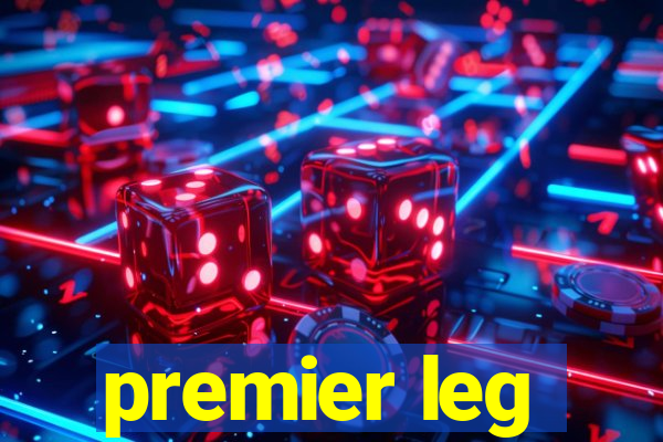 premier leg