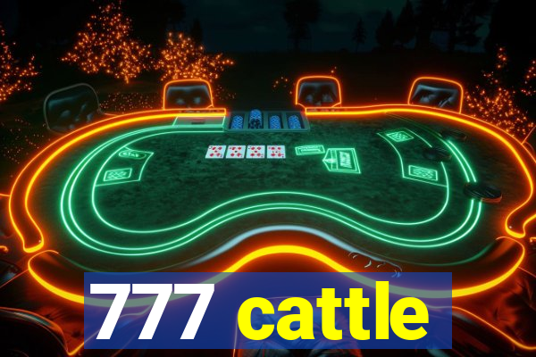 777 cattle