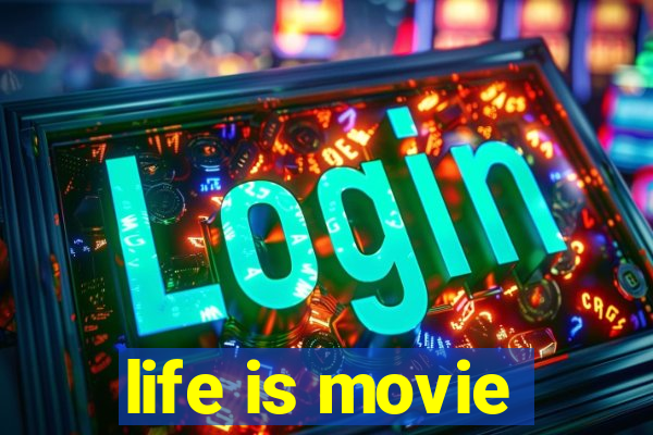 life is movie