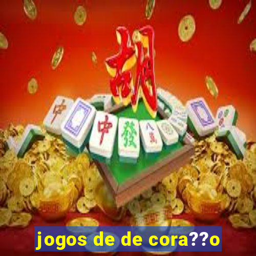 jogos de de cora??o