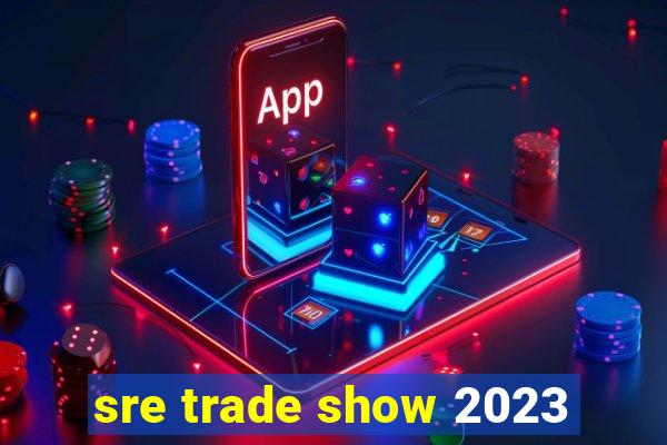 sre trade show 2023