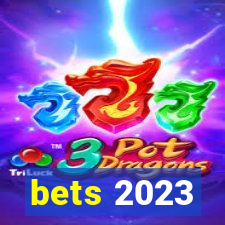 bets 2023