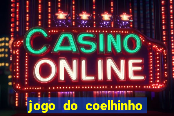 jogo do coelhinho que da dinheiro