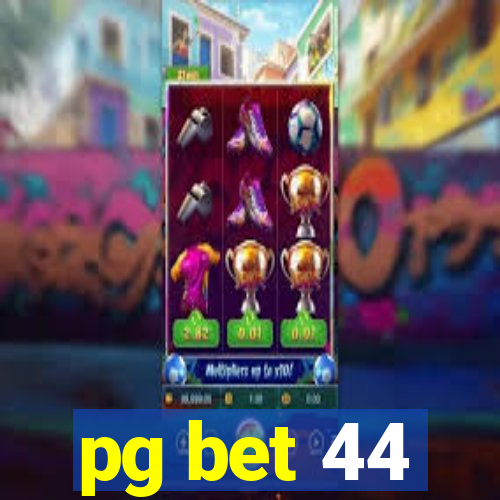 pg bet 44