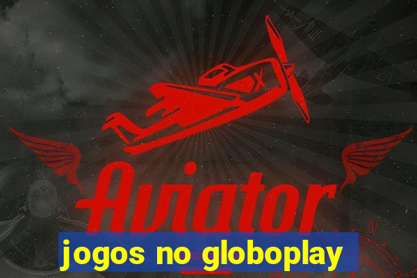 jogos no globoplay